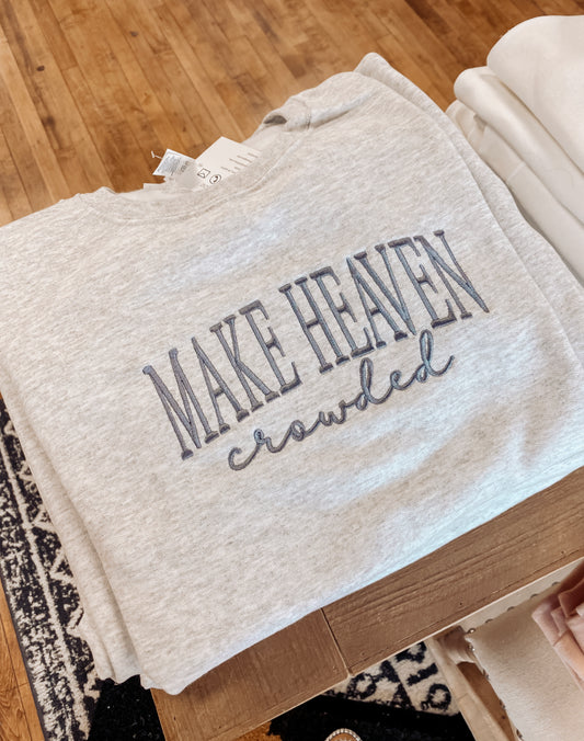 Make Heaven Crowded Crewneck